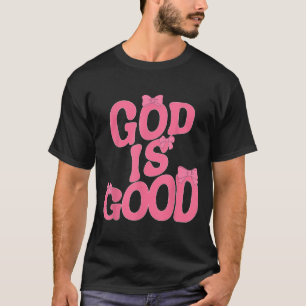 God Is Good Nk Bow Christian Jesus Women Girl Sist T-Shirt