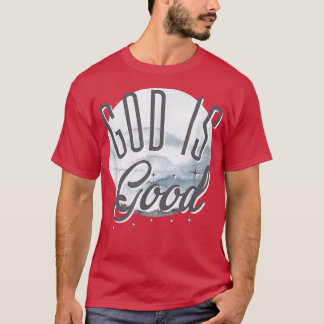 God is GoodChristian DadFaith SayingChristian Mum  T-Shirt
