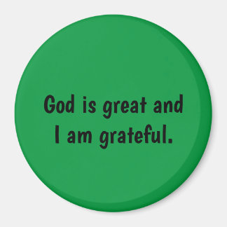 God is great and I am grateful - green Magnet 