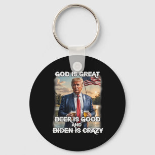 God Is Great Beer Is Good And Biden Is Crazy Key Ring