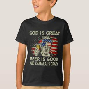 God Is Great Beer Is Good And Kamala Is Crazy Funn T-Shirt