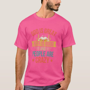 God Is Great Beer Is Good And People Are Crazy Dri T-Shirt