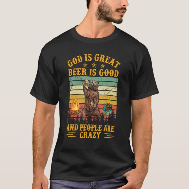 God Is Great Beer Is Good And People Are Crazy T-Shirt (Front)