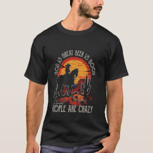 God Is Great Beer Is Good Classic Horses People Ar T-Shirt