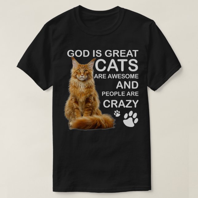 God Is Great Cats Are Awesome And People Are Crazy T-Shirt (Design Front)