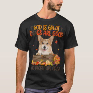 God Is Great Dog Are Good Corgi Fall Thanksgiving T-Shirt