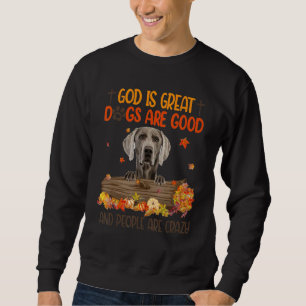 God Is Great Dog Are Good Weimaraner Fall Thanksgi Sweatshirt