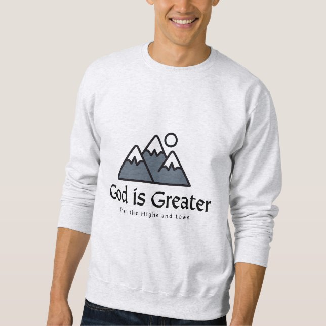 God Is Greater - Bible Verse  Sweatshirt (Front)