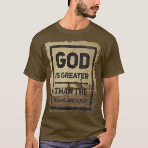 God Is Greater Than The Highs And Lows Surfer T-Shirt