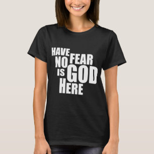 GOD IS HERE T-Shirt