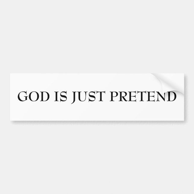 GOD IS JUST PRETEND BUMPER STICKER (Front)