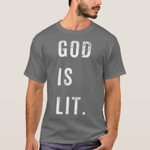 God Is Lit  Christian Men Women Gift T-Shirt