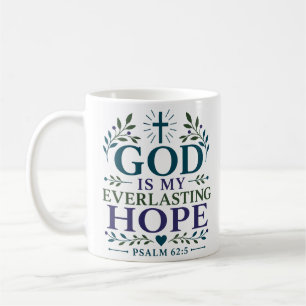 God Is My Everlasting Hope Biblical Encouragement  Coffee Mug