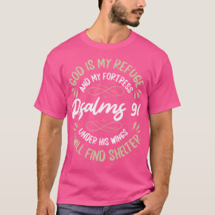 God Is My Refuge And My Fortress Psalms 91 Jesus F T-Shirt