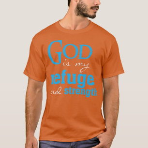 God is my Refuge and strength bible verse Christia T-Shirt