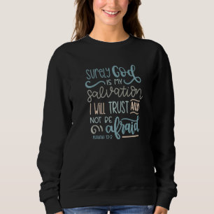 God Is My Salvation Isaiah 122  Christian Sweatshirt