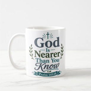 God Is Nearer Than You Know Inspiring Faith Quote Coffee Mug
