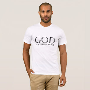 "God is No Vending Machine" by Michael Crozz T-Shirt