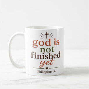 God Is Not Finished Yet Biblical Truth Quote Coffee Mug