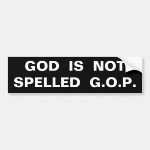GOD IS NOT SPELLED G.O.P. BUMPER STICKER
