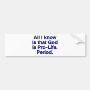 God is Pro-Life Bumper Sticker