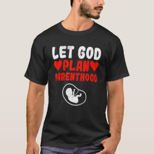 God Is Pro Life Christian Faith Believers Anti A T-Shirt