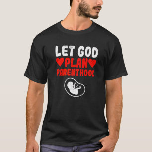 God Is Pro Life  Christian Faith Believers Anti Ab T-Shirt