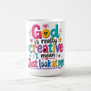 God is really creative I mean just look at me Coffee Mug