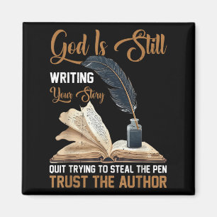 God Is Still Writing Your Story _----- Magnet