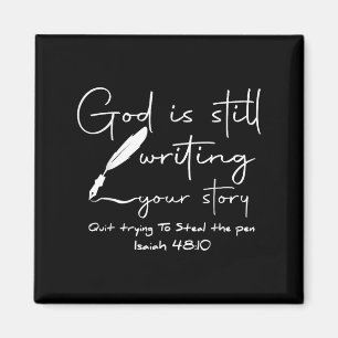 God Is Still Writing Your Story Quit Trying To Ste Magnet