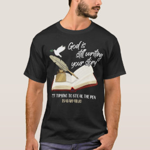 God Is Still Writing Your Story Quit Trying To Ste T-Shirt