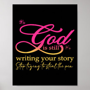 God Is Still Writing Your Story Stop Trying Christ Poster