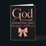 God Is Still Writing Your Story Stop Trying To Ste Card<br><div class="desc">God Is Still Writing Your Story Stop Trying To Steal The Pen</div>
