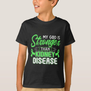 God Is Stronger Than Kidney Disease Awareness  T-Shirt