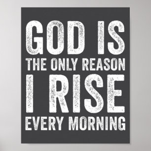 God Is The Only Reason I Rise, Jesus Christian Ins Poster