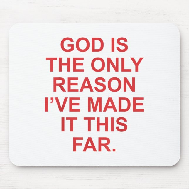 God Is The Only Reason Ive Made This Far Funny Jes Mouse Mat (Front)