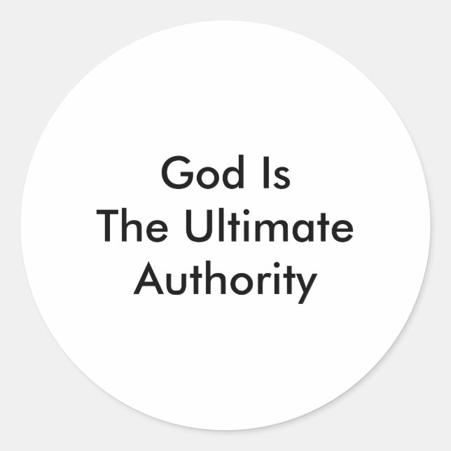 God Is The Ultimate Authority Classic Round Sticker (Front)