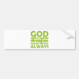 God is With You Today and Always Bumper Sticker