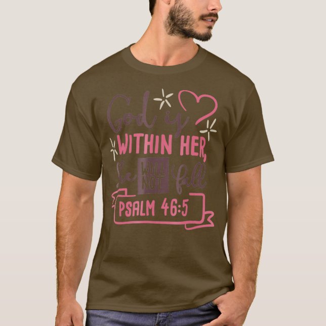 God Is Within Her She Will Not Fall T  Psalm 465 T-Shirt (Front)