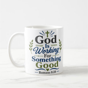 God Is Working For Something Good Inspirational Coffee Mug