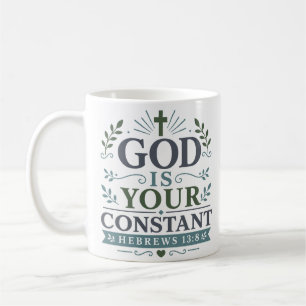 God Is Your Constant Inspirational Faith Quote Coffee Mug