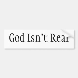 God Isn't Real Bumper Sticker