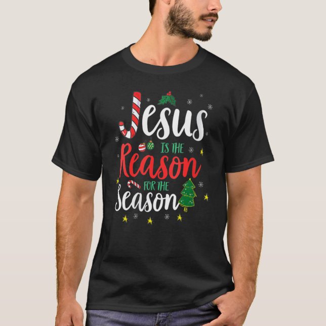 God Jesus Christ Is Reason For The Christmas Seaso T-Shirt (Front)