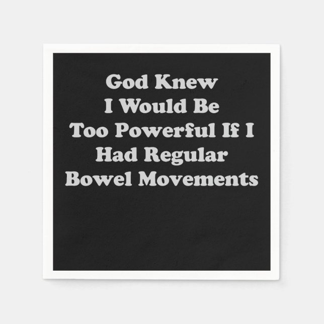 God Knew I Would Be Too Powerful If I Had Regular  Napkin (Front)