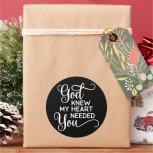 God Knew My Heart Needed You Quote Funny Classic Round Sticker
