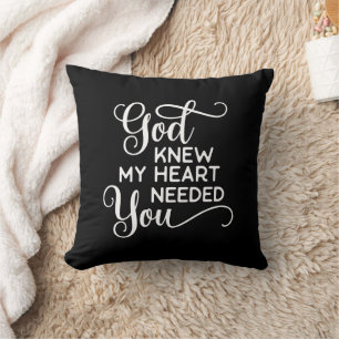 God Knew My Heart Needed You Quote Funny Cushion