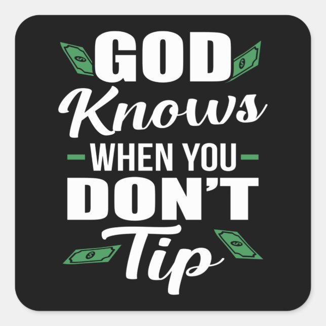 God Knows When you Don't Tip Funny Waiter Waitress Square Sticker (Front)