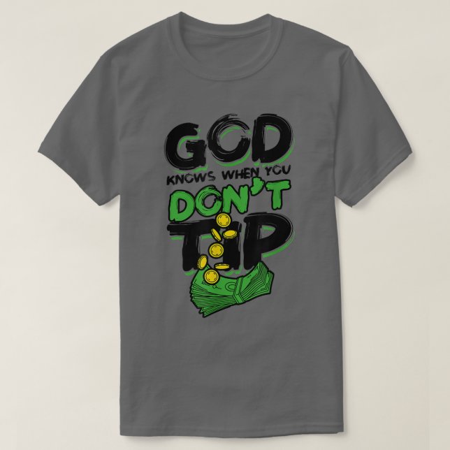 God knows when you dont tipAlcohol Bartender  T-Shirt (Design Front)