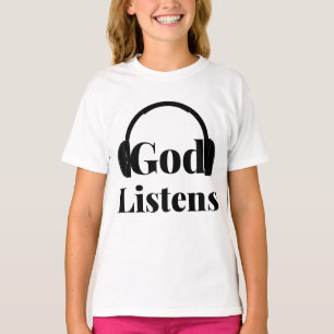 God Listens Faith Based Quote Girl's T-Shirt
