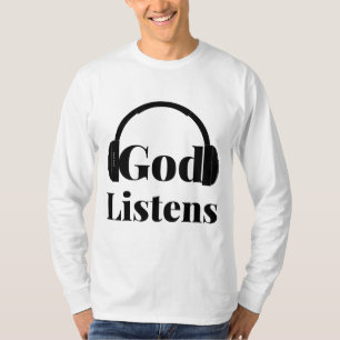God Listens Faith Based Quote Men's T-Shirt
